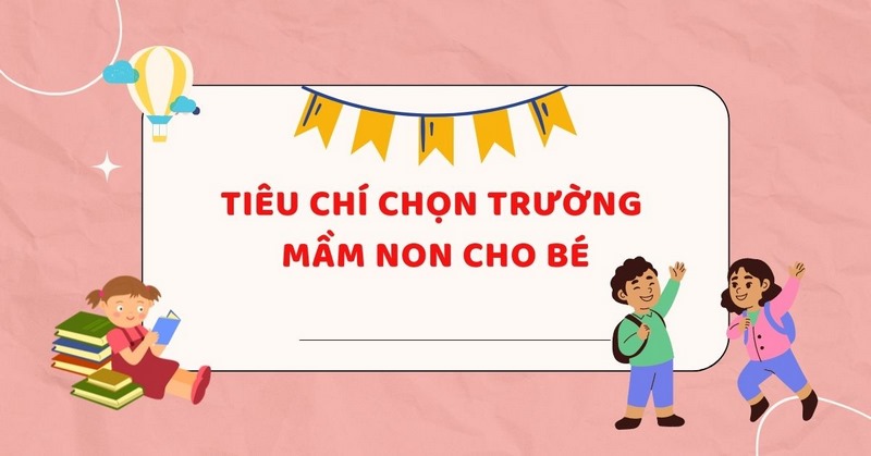 Những kinh nghiệm lựa chọn trường phù hợp cho con