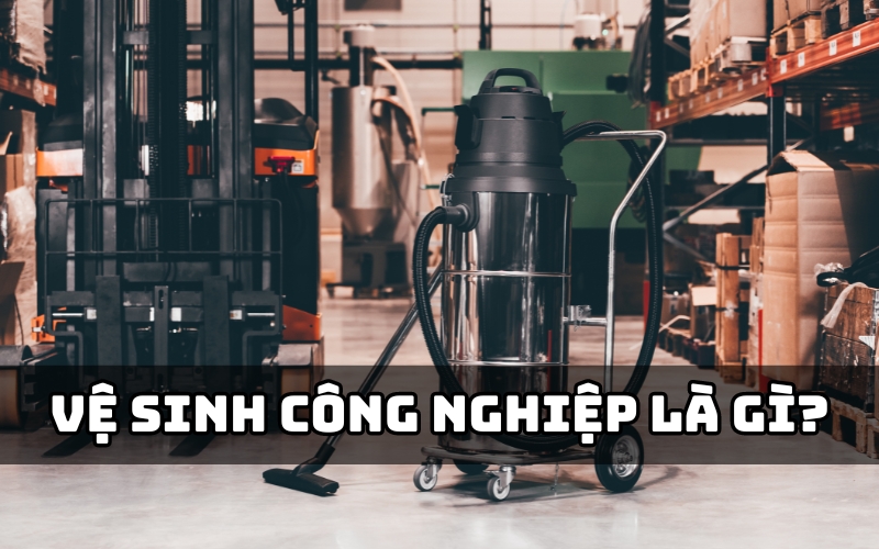 vệ sinh công nghiệp là gì