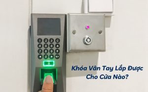 khóa vân tay lắp được cho cửa nào