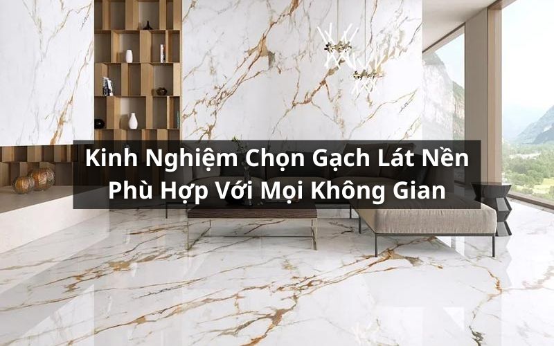 kinh nghiệm chọn gạch lát nền