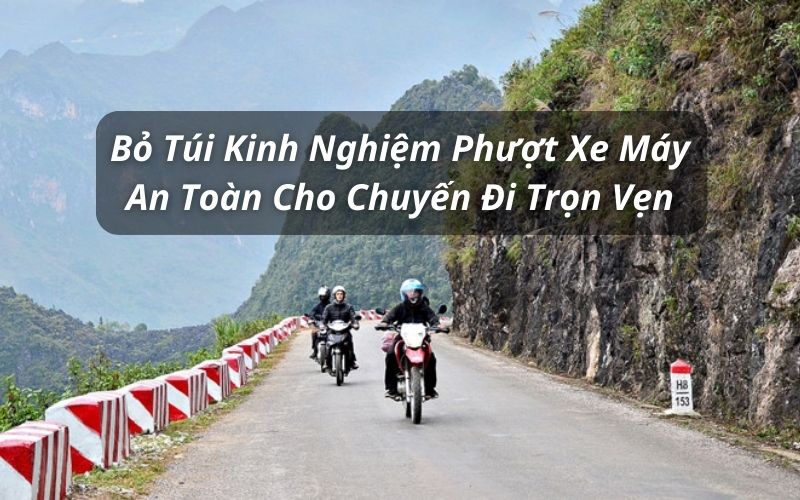 kinh nghiệm phượt xe máy an toàn